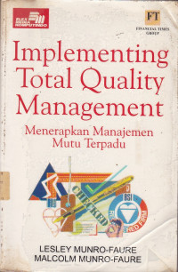 Implementing Total Quality Management : Menerapkan Manajemen Mutu Terpadu
