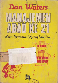 Manajemen Abad ke 21  (Maju Bersama Jepang dan Cina)