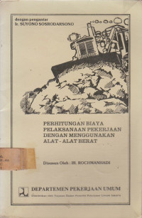 Perhitungan Biaya Pelaksanaan Pekerjaan Dengan Menggunakan Alat-Alat Berat