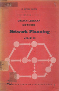 Uraian Lengkap Methode Network Planning Jilid III