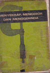 Menyekrap. Mengebor dan Menggerinda