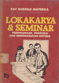 Lokakarya & Seminar Perencanaan, Produksi Dan Menghasilkan Untung