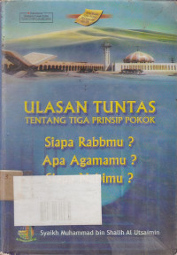 Ulasan Tuntas Tentang Tiga Prinsip Pokok (Siapa Rabbmu? Apa Agamamu? Siapa Nabimu?)