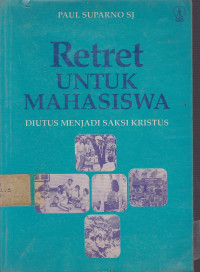 Retret Untuk Mahasiswa : Diutus Menjadi Saksi Kristus