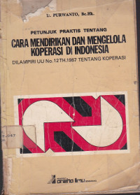 Petunjuk Praktis Tentang Cara Mendirikan dan Mengelola Koperasi di Indonesia