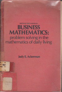 Instructor's Manual Business Mathematics : Problem Solving In The Mathematics Of Daily