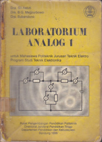 Laboratorium Analog: Untuk Mahasiswa Politeknik Jurusan Teknik Elktro Program Studi Teknik Elektronika Jilid.1