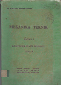 Mekanika Teknik: Konstruksi Statis Bagian.I Jilid.2