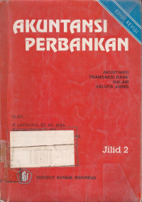 Akuntansi Perbankan: Akuntansi Transaksi Bank dalam Valuta Asing Jilid.2