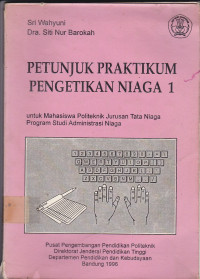 Petunjuk Praktikum Pengetikan Niaga 1: untuk Mahasiswa Politeknik Jurusan Tata Niaga Program Studi Administrasi Niaga