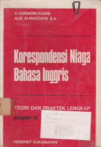 Korespondensi Niaga Bahasa Inggris: Teori dan Praktek Lengkap Bagian.3