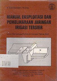 Manual Eksploitasi Dan Pemeliharaan Jaringan Irigasi Tersier : Untuk Mahasiswa Politeknik Jurusan Teknik Sipil