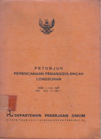 Petunjuk Perencanaan Penanggulangan Longsoran : SKBI-2.3.06.1987