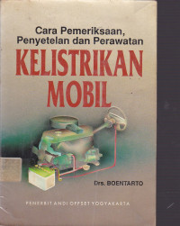 Cara Pemeriksaan, Penyetelan dan Perawatan Kelistrikan Mobil