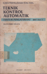 Kunci Penyelesaian Soal-Soal: Teknik Kontrol Automatik (Sistem Pengaturan) Jilid.1&2