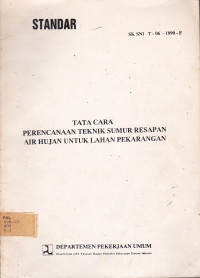 Standar SK SNI T-06-1990-F: Tata Cara Perencanaan Teknik Sumur Resapan Air Hujan Untuk Lahan Pekarangan