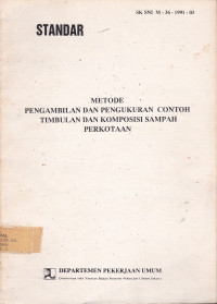 Metode Pengambilan Dan Pengukuran Contoh Timbulan Dan Komposisi Sampah Perkotaan SK SNI M-36-1991-03 : Standar