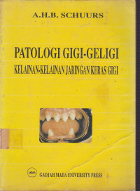 Patologi Gigi Geligi: Kelainan-Kelainan Jaringan Keras Gigi