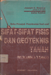 Buku Petunjuk Penyelesaian Soal-Soal Sifat-Sifat Fisis Dan Geoteknis Tanah : Mekanika Tanah