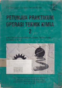 Petunjuk Praktikum Operasi Teknik Kimia 2 : Untuk Mahasiswa Politeknik Jurusan Teknik Kimia Semester 5 dan 6