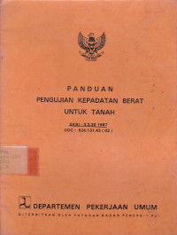 Panduan Pengujian Kepadatan Berat Untuk Tanah: SKBI-3.3.30 1987