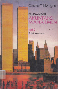 Pengantar Akuntansi Manajemen: (Introduction to Management Accounting) Jilid.2 Ed.6