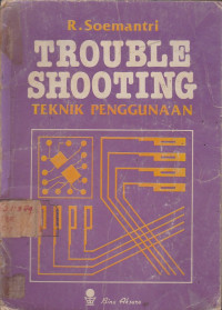 Trouble Shooting : Teknik Penggunaan