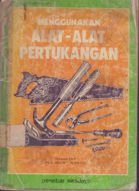 Menggunakan ALat - Alat Pertukangan