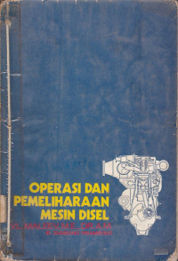 Operasi dan Pemeliharaan Mesin Disel: Konstruksi,Operasi, Pemeliharaan dan Perbaikan Mesin Disel