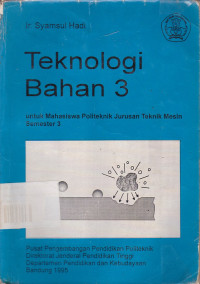 Teknologi Bahan 3: Untuk Mahasiswa Politeknik Jurusan Teknik Mesin