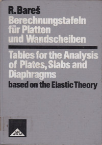 Berechnungstafeln Fur Platten und Wandschaiben Tables for the Analysis of Plates, Slabs and Diaphragms : based on the Elastic Theory