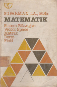 Matematik : Sistem bilangan vector space matrik deret field