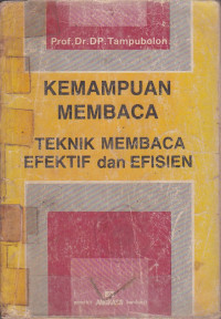 Kemampuan Membaca : Teknik Membaca Efektif Dan Efisien