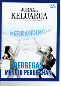 Jurnal Kerluarga : Informasi kependudukan, KB dan Pembangunan Keluarga (Bergegas Menuju Perubahan)