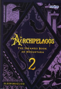 Archipelagos: The Serandji Book of Nusantara 2