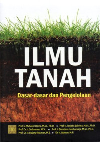 Ilmu Tanah: Dasar-Dasar dan Pengelolaan Edisi 1