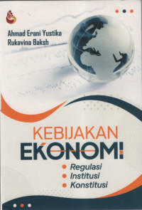 Image of Kebijakan Ekonomi: Regulasi, Institusi, Konstitusi