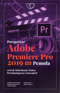 Pengantar Adobe Premiere Pro 2019 bagi Pemula: Untuk Membuat Video Pembelajaran Interaktif