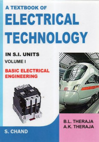 A Textbook Of Electrical Technology In S.I. Units Volume I Basic Electrical Engineering