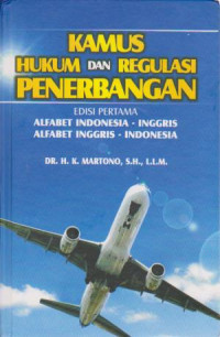 Kamus Hukum dan Regulasi Penerbangan Ed.1