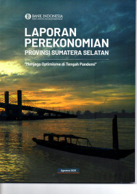 Laporan Perekonomian Provinsi SUMSEL: Menjaga optimisme di tengah pandemi